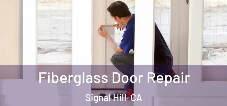 Fiberglass Door Repair Signal Hill-CA