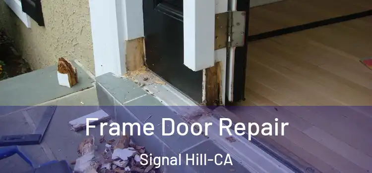  Frame Door Repair Signal Hill-CA