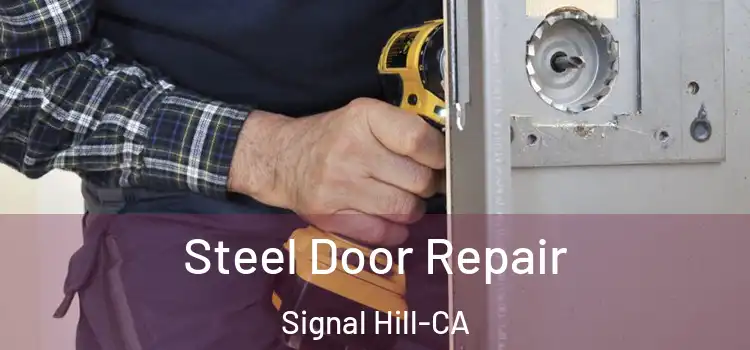  Steel Door Repair Signal Hill-CA